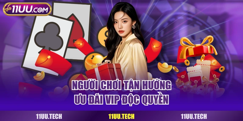 Người chơi tận hưởng ưu đãi vip độc quyền